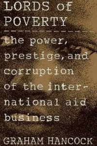 Image of Lords of poverty : the power, prestige, and corruption of the international aid business