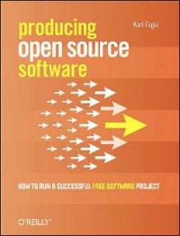 Image of Producing open source software : how to run a successful free software project