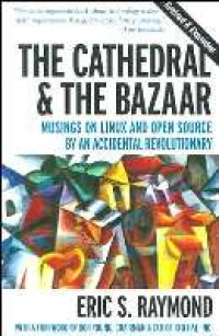 Cathedral and the Bazaar: Musings on Linux and Open Source by an Accidental Revolutionary